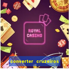 converter cruzeiros para real